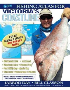AFN Fishing Atlas for Victoria`s Coastline (2nd Edition) by Jarrod Day & Bill Classon (2017)