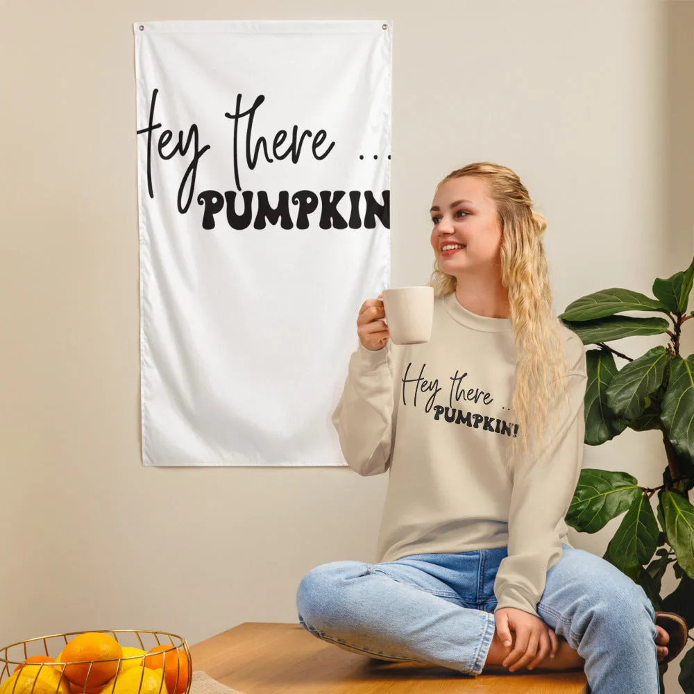 Hey There... Pumpkin! Sweatshirt