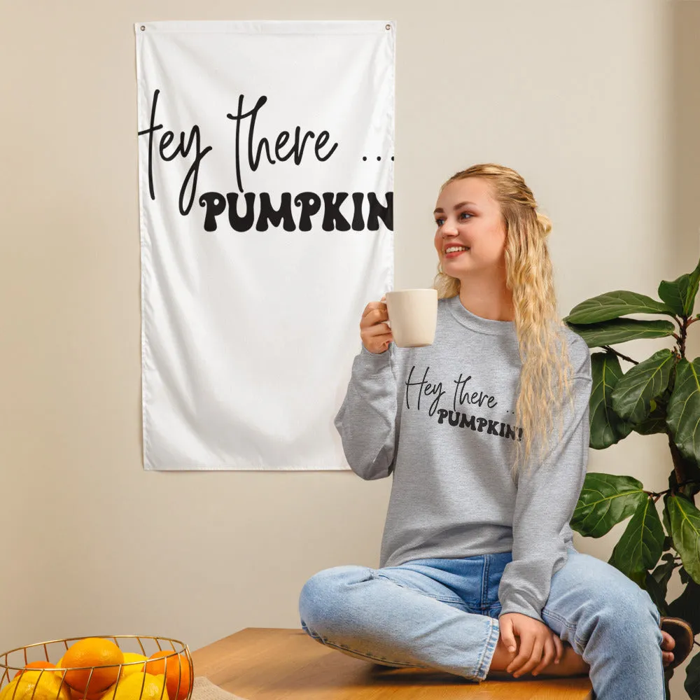 Hey There... Pumpkin! Sweatshirt