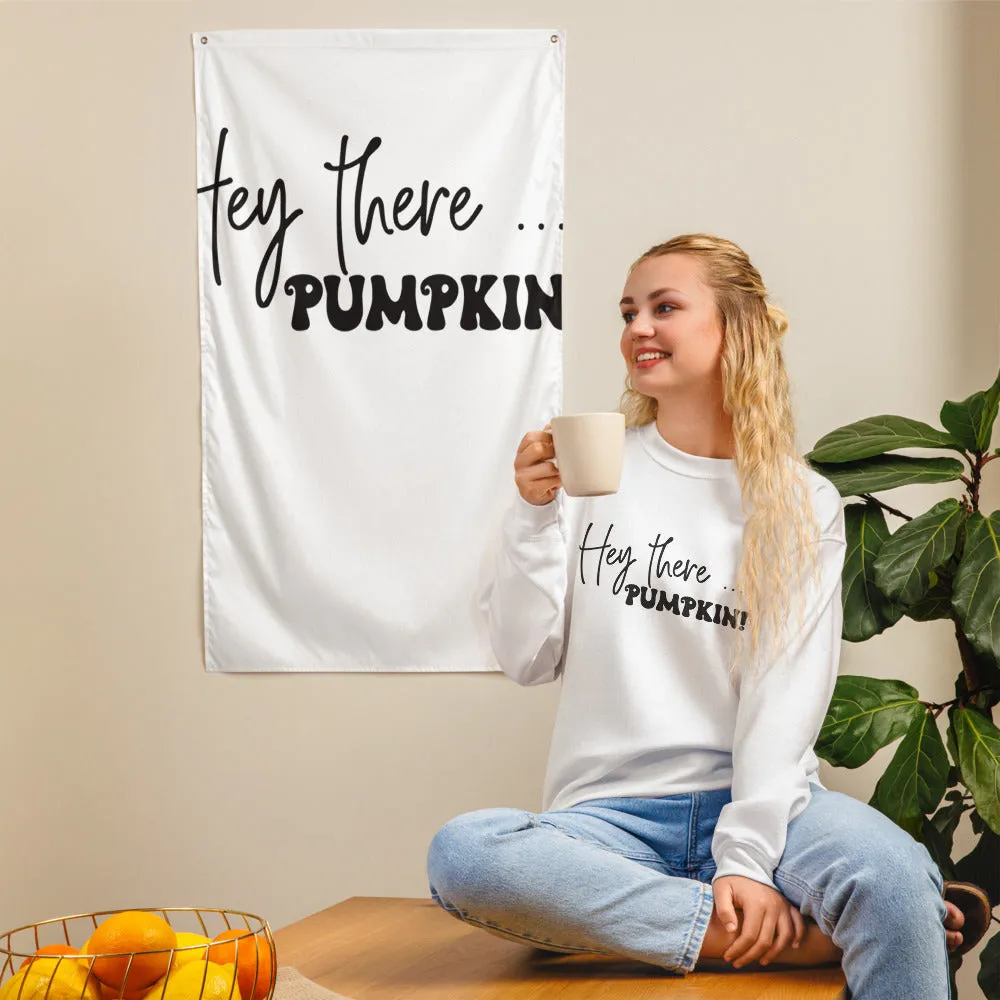 Hey There... Pumpkin! Sweatshirt
