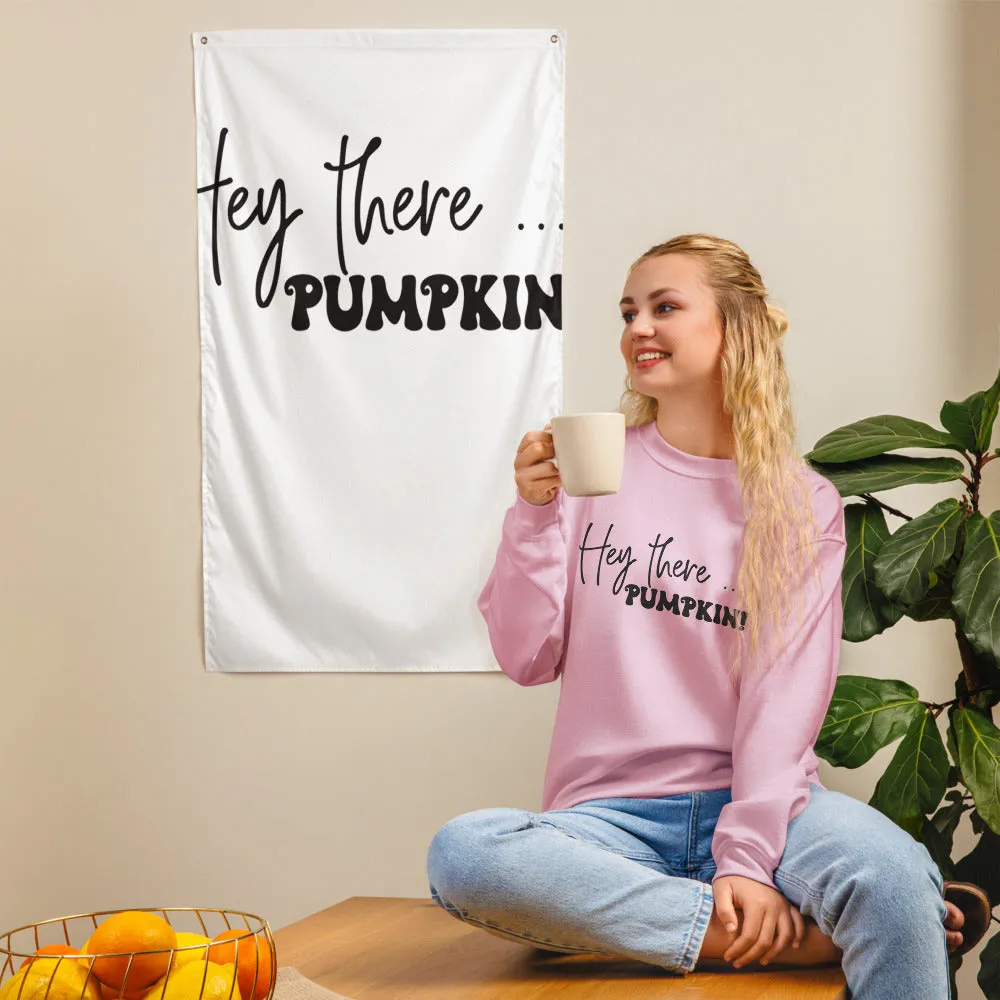 Hey There... Pumpkin! Sweatshirt