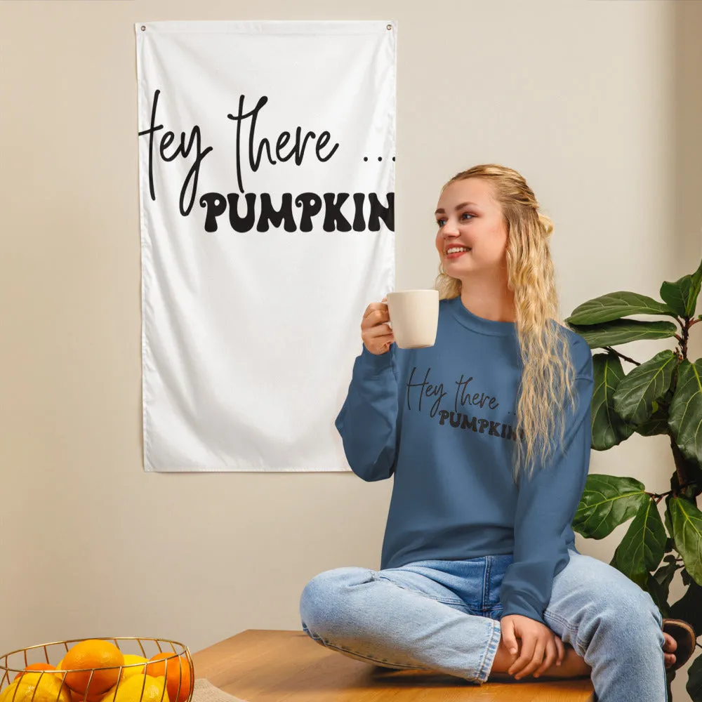 Hey There... Pumpkin! Sweatshirt