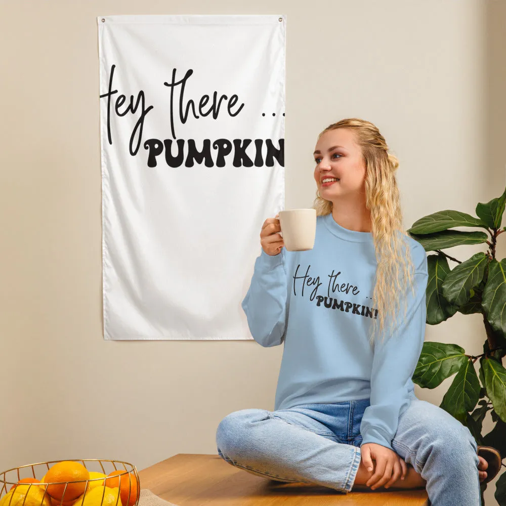 Hey There... Pumpkin! Sweatshirt