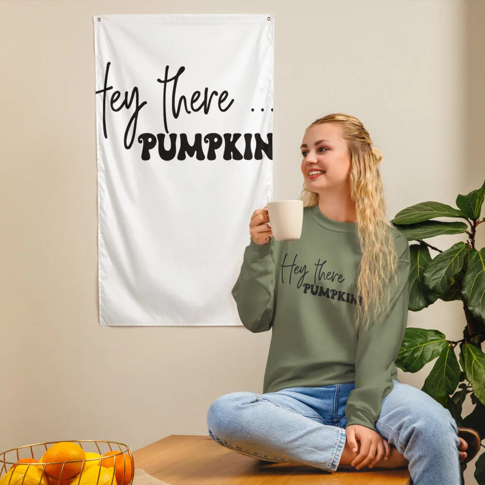 Hey There... Pumpkin! Sweatshirt