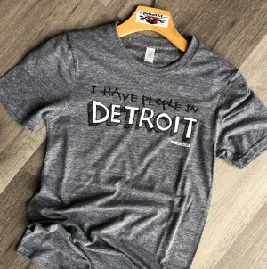 I Have People In Detroit - T Shirt